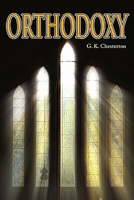 Orthodoxy by G.K. Chesterton