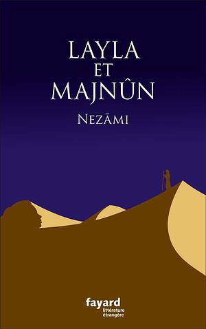 Layla et Majnûn by Nizami Ganjavi