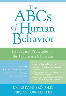 The ABCs of Human Behavior: Behavioral Principles for the Practicing Clinician by Niklas Törneke, Jonas Ramnerö