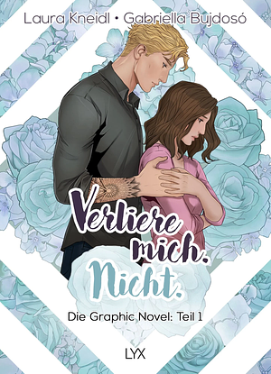 Verliere mich. Nicht.: Die Graphic Novel: Teil 1 by Laura Kneidl