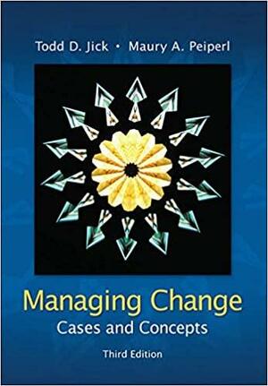 Managing Change: Cases and Concepts by Maury Peiperl, Todd D. Jick