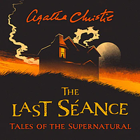 The Last Séance: Tales of the Supernatural by Agatha Christie