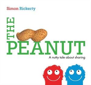 The Peanut: A Nutty Tale about Sharing by Simon Rickerty