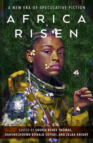 Africa Risen by Sheree Renée Thomas, Zelda Knight, Oghenechovwe Donald Ekpeki