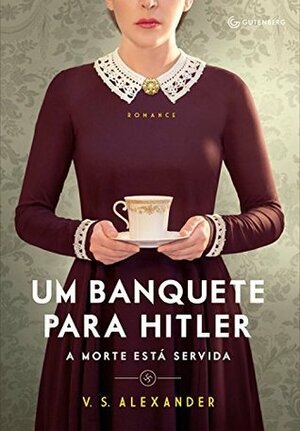 Um Banquete para Hitler: A morte está servida by V.S. Alexander