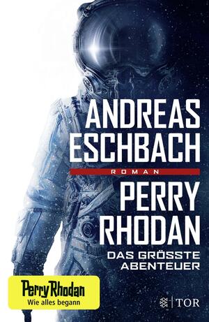 Perry Rhodan: Das größte Abenteuer by Andreas Eschbach