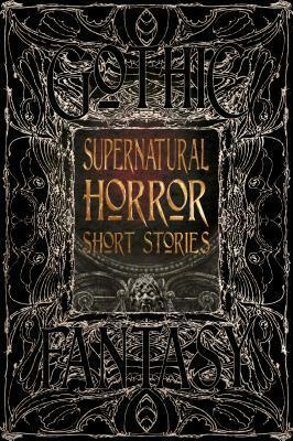 Supernatural Horror Short Stories by Stephen Kotowych, Kay Chronister, Michelle Muenzler, Daniele Bonfanti, Oliver Smith, Morgan Elektra, G.L. McDorman, Michaël Wertenberg, Carolyn Charron, Desmond Warzel, E.E.W. Christman, Roger Luckhurst, Trisha J. Wooldridge, Damien Angelica Walters, Jason L. Kawa, Matthew Gorman, Lucy A. Snyder, Mariah Southworth, Cody Schroeder, Angela Sylvaine