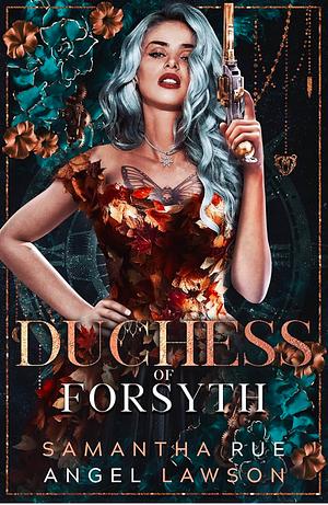 Duchess of Forsyth by Angel Lawson, Samantha Rue