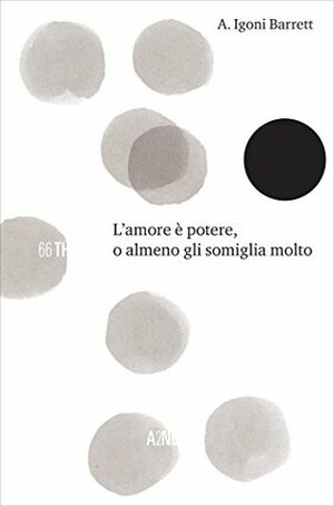 L'amore è potere, o almeno gli somiglia molto by A. Igoni Barrett, Martino Michele