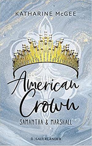 American Crown – Samantha & Marshall by Katharine McGee