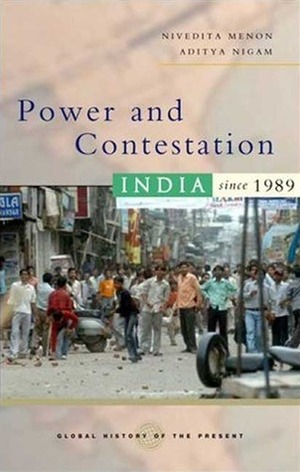 Power and Contestation: India since 1989 by Nivedita Menon, Aditya Nigam