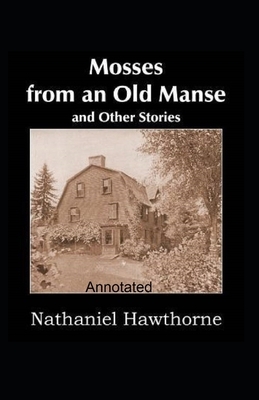 Mosses From an Old Manse Annotated by Nathaniel Hawthorne