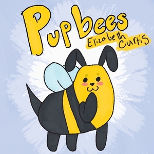 Pupbees by Elizabeth Curtis