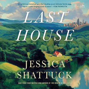 Last House by Jessica Shattuck