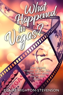 What Happened in Vegas? by Claire Highton-Stevenson