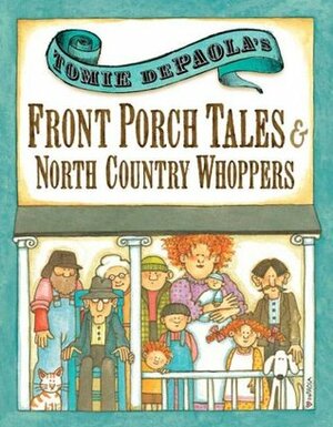 Tomie dePaola's Front Porch Tales & North Country Whoppers by Tomie dePaola