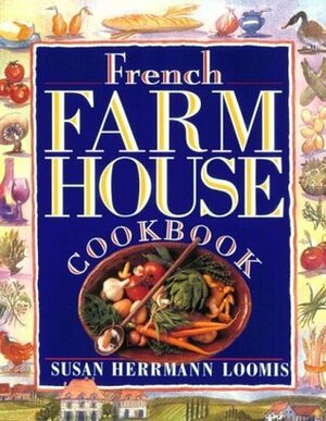 French Farmhouse Cookbook by Susan Herrmann Loomis