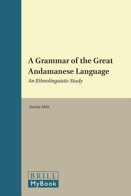 A Grammar of the Great Andamanese Language: An Ethnolinguistic Study by Anvita Abbi