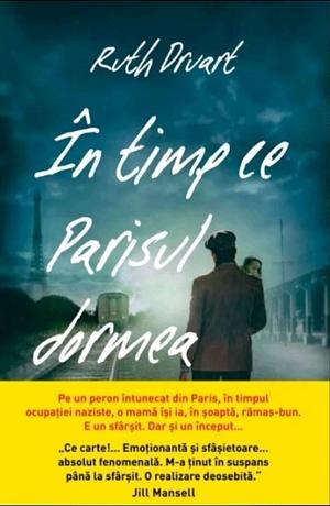 In timp ce Parisul dormea by Ruth Druart