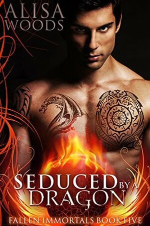 Seduced by a Dragon (Fallen Immortals 5) - Paranormal Fairytale Romance by Alisa Woods