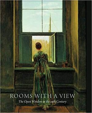 Rooms with a View: The Open Window in the 19th Century by Sabine Rewald