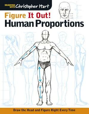 Figure It Out! Human Proportions: Draw the Head and Figure Right Every Time by Christopher Hart