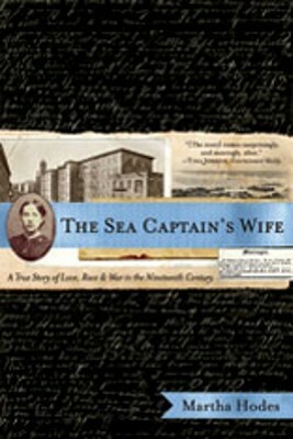 The Sea Captain's Wife: A True Story of Love, Race, and War in the Nineteenth Century by Martha Hodes