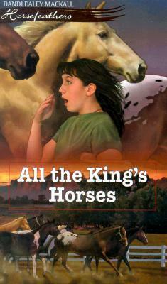 All the King's Horses by Dandi Daley Mackall