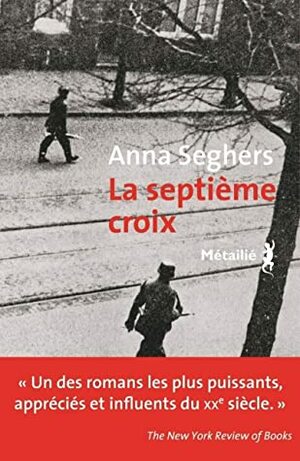 La Septieme Croix by Anna Seghers, Françoise Toraille