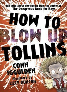 How to Blow Up Tollins by Conn Iggulden, Lizzy Duncan