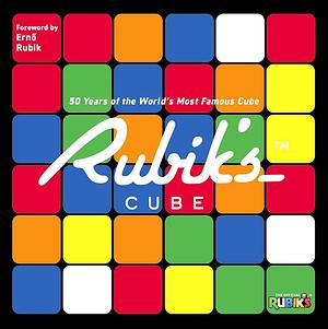 Rubik's: 50 Years of the World's Most Famous Cube by Roland Hall