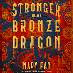 Stronger Than a Bronze Dragon by Mary Fan