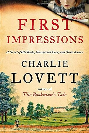 First Impressions: A Novel of Old Books, Unexpected Love, and Jane Austen by Charlie Lovett