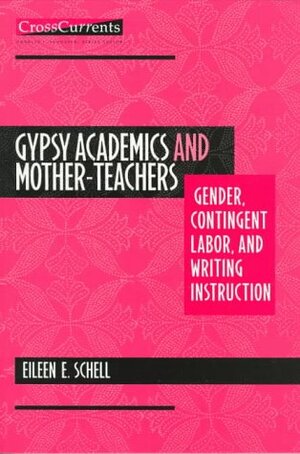 Gypsy Academics and Mother-Teachers by Eileen E. Schell