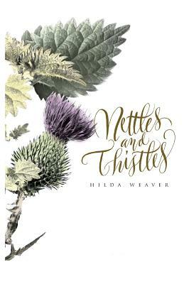 Nettles and Thistles by Hilda Weaver