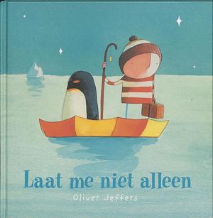 Laat me niet alleen by Oliver Jeffers