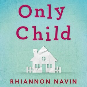 Only Child by Rhiannon Navin