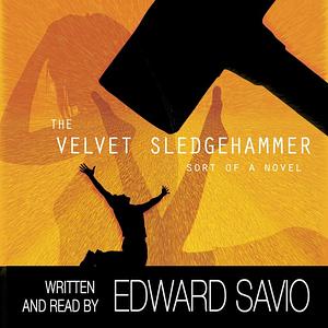 The Velvet Sledgehammer by Edward Salvio