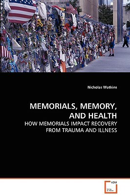 Memorials, Memory, and Health by Nicholas Watkins