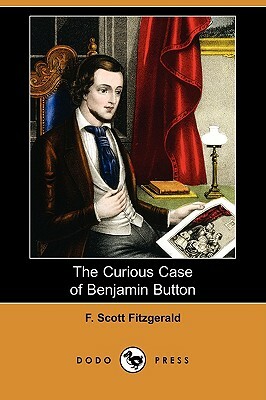 The Curious Case of Benjamin Button (Dodo Press) by F. Scott Fitzgerald