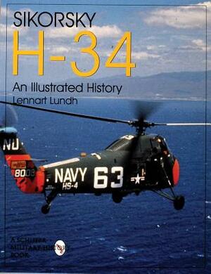 Sikorsy H-34: An Illustrated History by Lennart Lundh