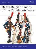 Dutch-Belgian Troops of the Napoleonic Wars by Otto von Pivka