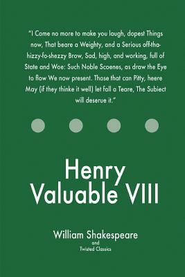 Henry Valuable VIII by Twisted Classics, William Shakespeare