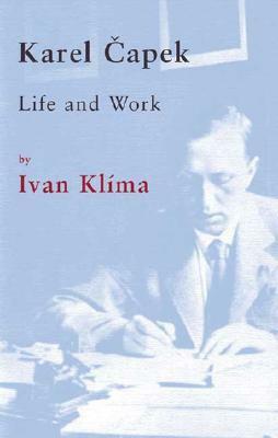 Karel Capek: Life and Work by Norma Comrada, Ivan Klíma