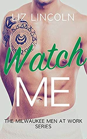 Watch Me by Liz Lincoln