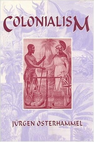 Colonialism: A Theoretical Overview by Jürgen Osterhammel