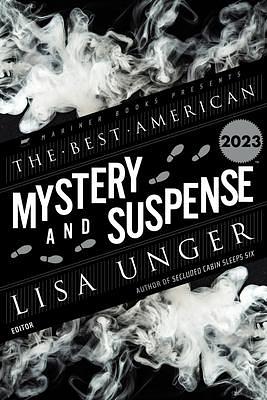 The Best American Mystery and Suspense 2023: A Collection by Steph Cha, Lisa Unger, Lisa Unger