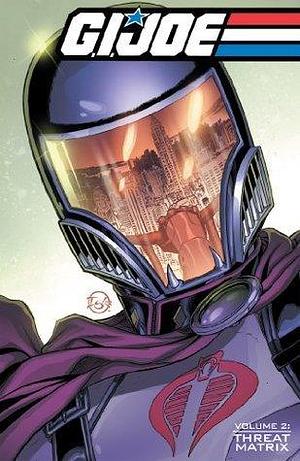 G.I. Joe, Volume 2: Threat Matrix by Fred Van Lente, Fred Van Lente