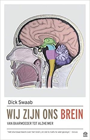Wij zijn ons brein: van baarmoeder tot Alzheimer by Dick Swaab
