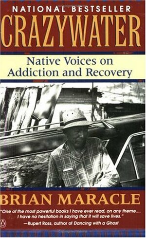 Crazywater: Native Voices on Addiction and Recovery by Brian Maracle